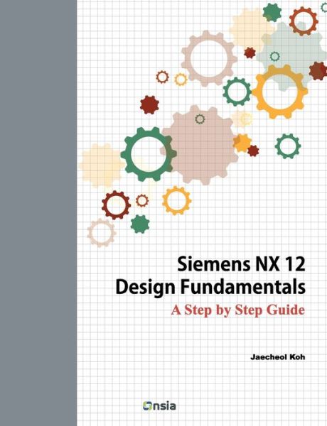 Cover for Jaecheol Koh · Siemens NX 12 Design Fundamentals (Paperback Book) (2018)