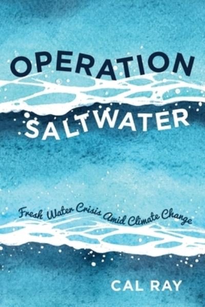 Cover for Cal Ray · Operation Saltwater: Fresh Water Crisis Amid Climate Change (Paperback Book) (2020)