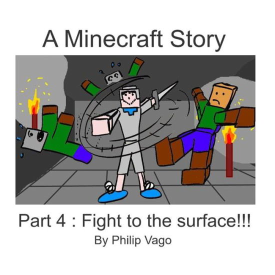 A Minecraft Story - Philip Vago - Books - Createspace Independent Publishing Platf - 9781727894097 - October 16, 2018