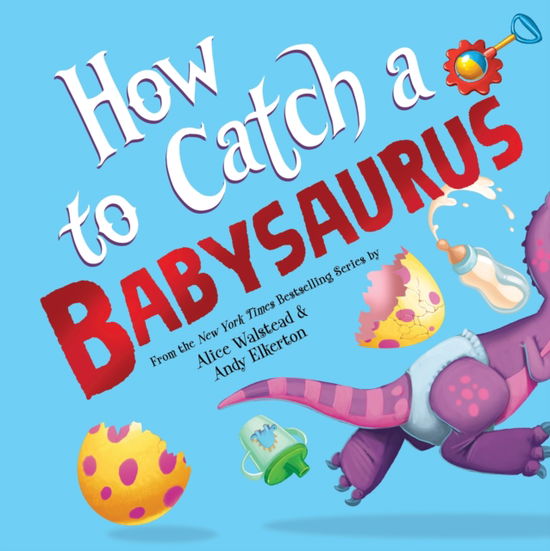 Cover for Alice Walstead · How to Catch a Babysaurus - How to Catch (Hardcover Book) (2025)