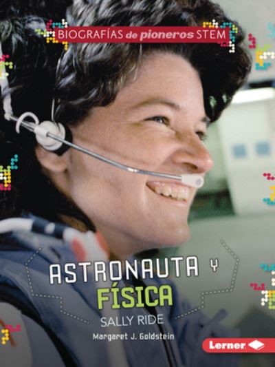 Astronauta Y FÃ­sica Sally Ride (Astronaut and Physicist Sally Ride) - Margaret J. Goldstein - Books - Lerner Publishing Group - 9781728475097 - April 1, 2022