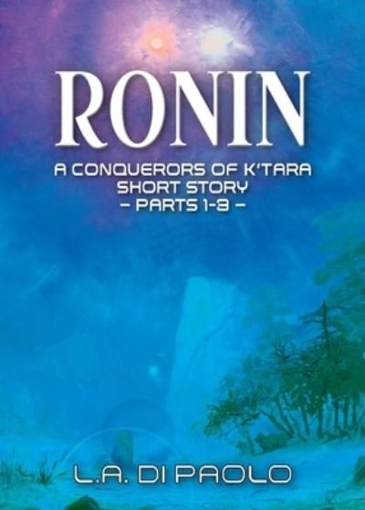 Cover for L a Di Paolo · Ronin: A Conquerors of K'Tara Short Story - Parts 1-3 (Pocketbok) (2020)