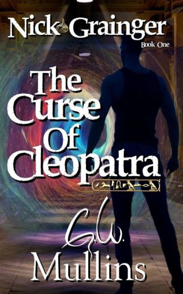 Cover for G W Mullins · Nick Grainger Book One The Curse Of Cleopatra (Pocketbok) (2021)