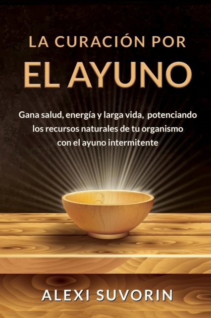 Cover for Alexi Suvorin · La Curación por el Ayuno (Pocketbok) (2022)
