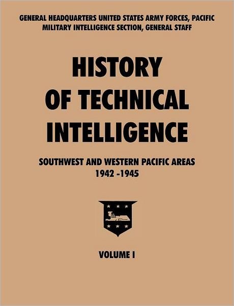 Cover for Pacific U.s. Army Forces · History of Technical Intelligence, Southwest and Western Pacific Areas, 1942-1945, Vol. I (Taschenbuch) (2011)