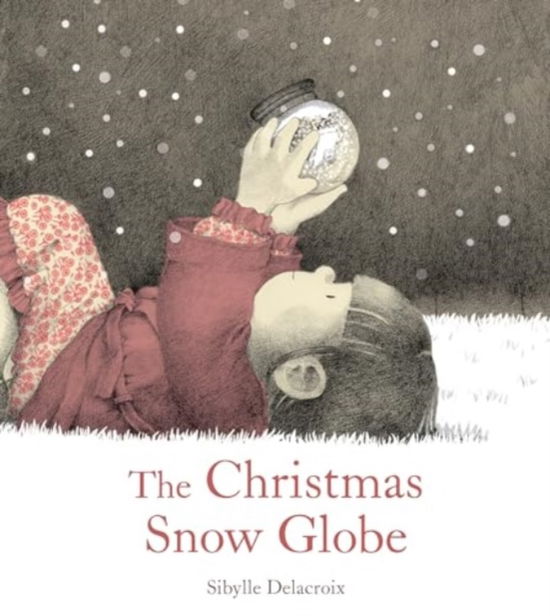 Cover for Sibylle Delacroix · The Christmas Snow Globe (Inbunden Bok) (2024)