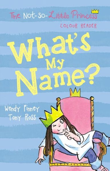 Cover for Wendy Finney · What's My Name? - The Not So Little Princess (Paperback Book) (2017)