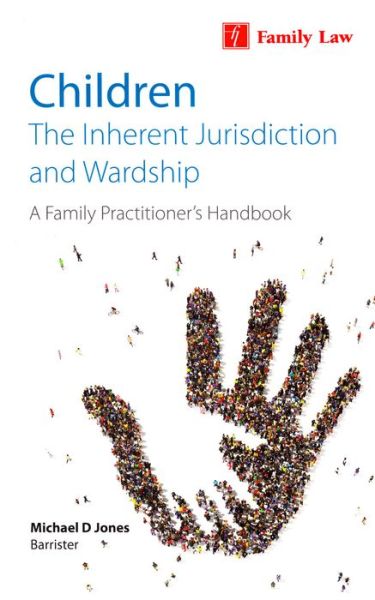 Cover for Michael D Jones · Children: The Inherent Jurisdiction and Wardship - A Family Practitioner's Handbook (Paperback Book) [New edition] (2016)