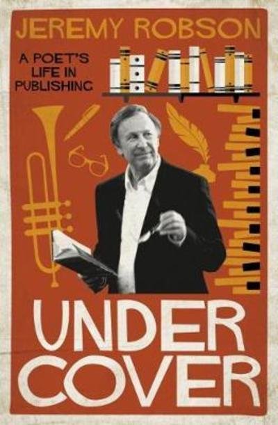 Cover for Jeremy Robson · Under Cover: A Poet's Life in Publishing (Gebundenes Buch) (2018)