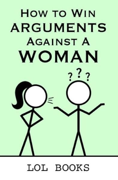 Cover for Lol Books · How to Win Arguments Against a Woman (Pocketbok) (2018)