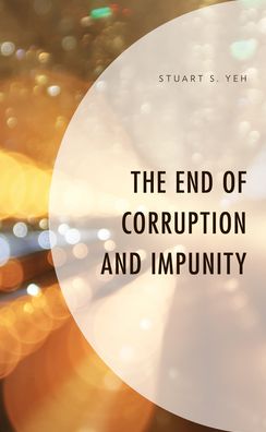 Cover for Stuart S. Yeh · The End of Corruption and Impunity (Hardcover Book) (2022)