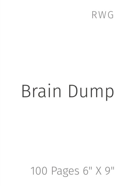 Brain Dump - Rwg - Bøker - RWG Publishing - 9781794856097 - 8. januar 2020