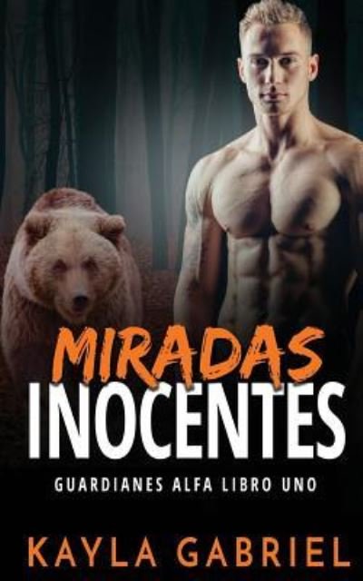 Cover for Kayla Gabriel · Miradas inocentes (Paperback Book) (2019)