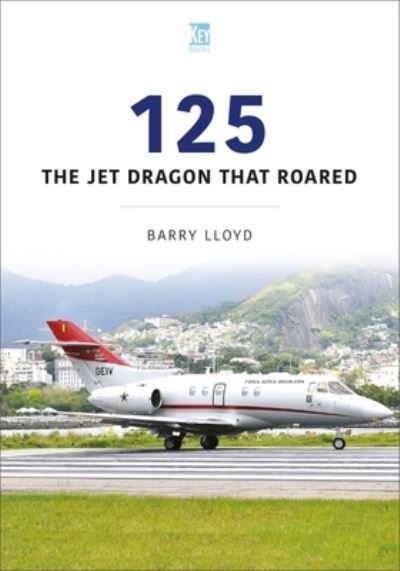 Cover for Barry Lloyd · 125: The Jet Dragon that Roared - Historic Commercial Aircraft Series (Paperback Book) (2022)