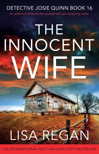 The Innocent Wife: An addictive crime thriller packed with jaw-dropping twists - Detective Josie Quinn - Lisa Regan - Livros - Bookouture - 9781803149097 - 12 de dezembro de 2022