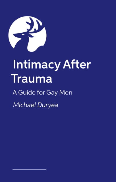 Cover for Michael Duryea · Intimacy After Trauma: A Guide for Gay Men (Pocketbok) (2026)