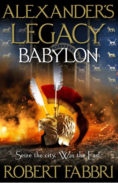 Cover for Robert Fabbri · Babylon: 'Truly epic' Conn Iggulden - Alexander's Legacy (Hardcover Book) [Main edition] (2023)