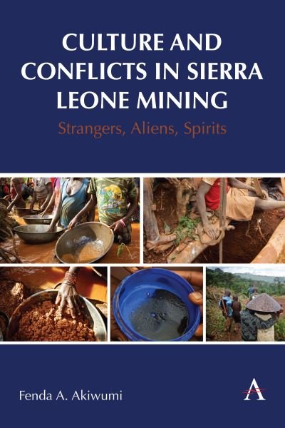 Cover for Fenda Akiwumi · Culture and Conflicts in Sierra Leone Mining: Strangers, Aliens, Spirits - International Environmental Policy Series (Hardcover bog) (2024)