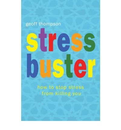 Stress Buster: How to Stop Stress from Killing You - Geoff Thompson - Kirjat - Octopus Publishing Group - 9781840245097 - keskiviikko 2. marraskuuta 2005