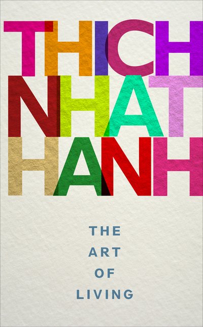 Cover for Thich Nhat Hanh · The Art of Living: mindful techniques for peaceful living from one of the world’s most revered spiritual leaders (Paperback Book) (2017)
