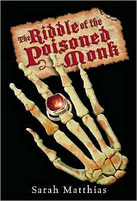 The Riddle of the Poisoned Monk - Sarah Matthias - Książki - Catnip Publishing Ltd - 9781846470097 - 1 września 2006