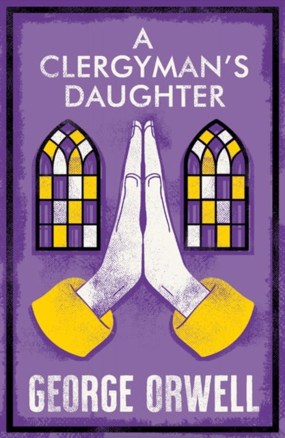 A Clergyman's Daughter: Annotated Edition - George Orwell - Livros - Alma Books Ltd - 9781847499097 - 25 de outubro de 2023