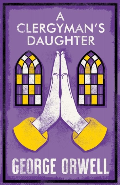 A Clergyman's Daughter: Annotated Edition - George Orwell - Livros - Alma Books Ltd - 9781847499097 - 25 de outubro de 2023