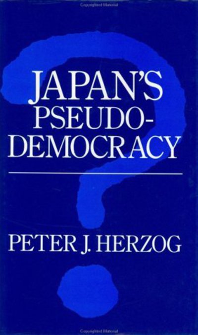 Japan's Pseudo-Democracy - Peter J. Herzog - Książki - Curzon Press Ltd - 9781873410097 - 17 stycznia 1995