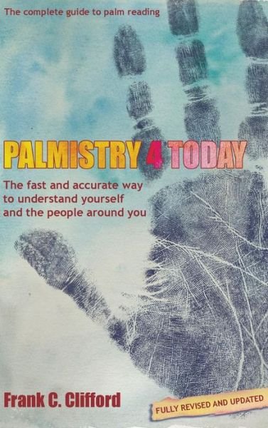 Cover for Frank C. Clifford · Palmistry 4 Today (with Diploma Course): The Fast and Accurate Way to Understand Yourself and the People Around You (Hardcover Book) [2 Revised edition] (2010)