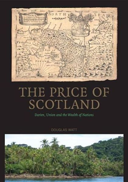 Cover for Douglas Watt · The Price of Scotland: Darien, Union and the Wealth of Nations (Paperback Book) (2007)