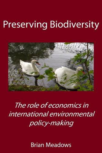 Cover for Brian Meadows · Preserving Biodiversity: The Role of Economics in International Environmental Policy-making (Paperback Book) (2011)