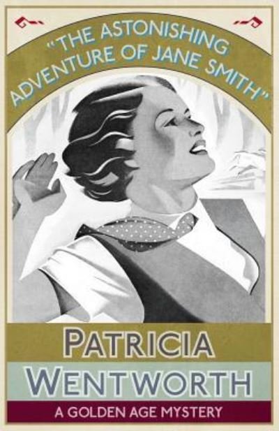 The Astonishing Adventure of Jane Smith - Patricia Wentworth - Livros - Dean Street Press - 9781911413097 - 1 de julho de 2016