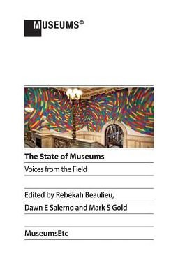 The State of Museums : Voices from the Field -  - Kirjat - Museumsetc - 9781912528097 - maanantai 1. lokakuuta 2018