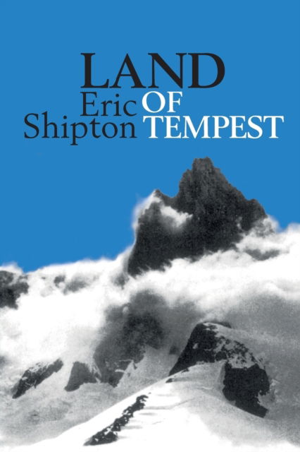 Cover for Eric Shipton · Land of Tempest: Travels in Patagonia: 1958-1962 - Eric Shipton: The Mountain Travel Books (Paperback Book) (2019)