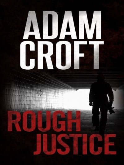Cover for Adam Croft · Rough Justice (Book) (2015)