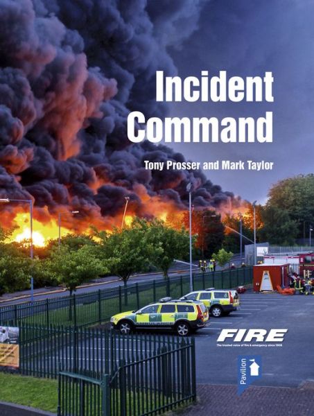 Fire and Rescue Incident Command - Tony Prosser - Books - Pavilion Publishing and Media Ltd - 9781912755097 - September 17, 2019