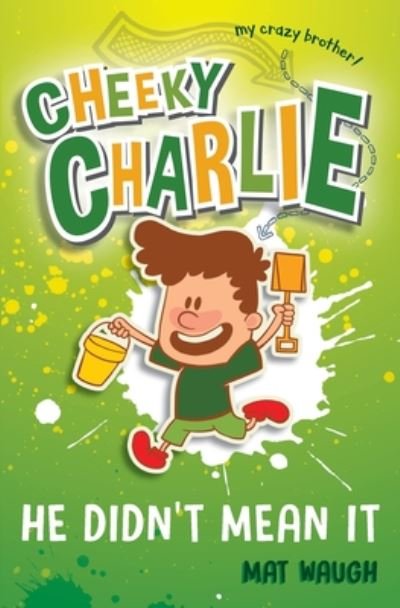 Cheeky Charlie: He Didn't Mean It - Cheeky Charlie - Mat Waugh - Books - Big Red Button Books - 9781912883097 - November 30, 2018
