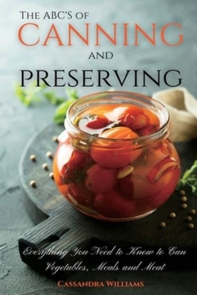Cover for Cassandra Williams · The ABC'S of Canning and Preserving (Paperback Book) (2020)