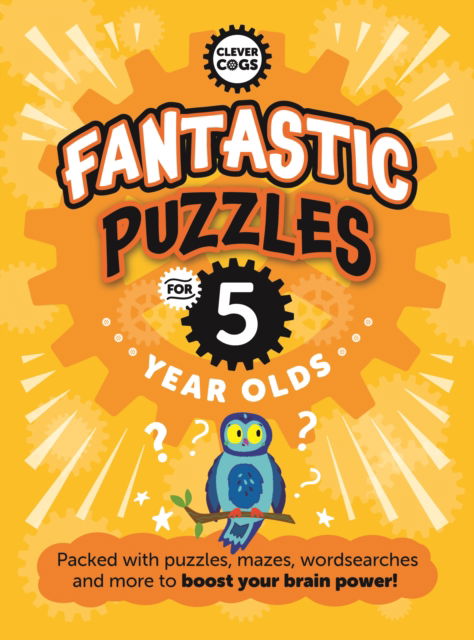 Fantastic Puzzles For Five Year Olds - Clever Cogs - Noodle Juice - Bøger - Noodle Juice Ltd - 9781915613097 - 13. juli 2023