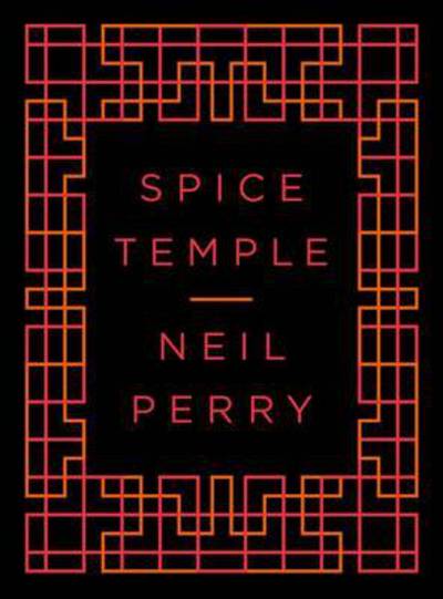 Cover for Neil Perry · Spice Temple (Hardcover Book) (2016)