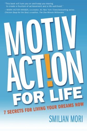Cover for Smijan Mori · Motivaction for Life: 7 Secrets for Living Your Dreams Now (Volume 1) (Paperback Bog) (2013)