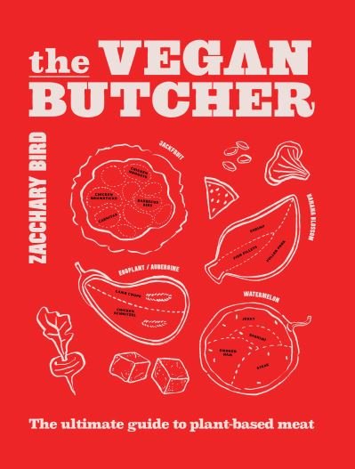Cover for Zacchary Bird · The Vegan Butcher: The ultimate guide to plant-based meat (Gebundenes Buch) (2022)