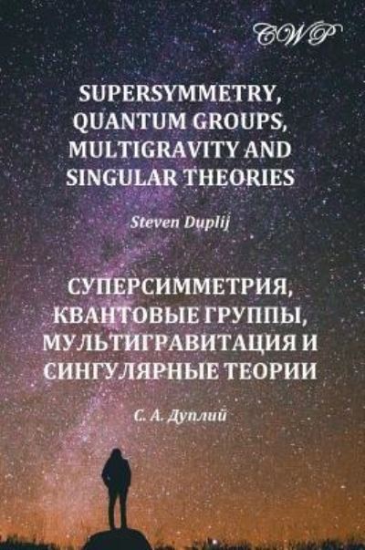 Cover for Steven Duplij · Supersymmetry, Quantum Groups, Multigravity and Singular Theories (Inbunden Bok) (2018)