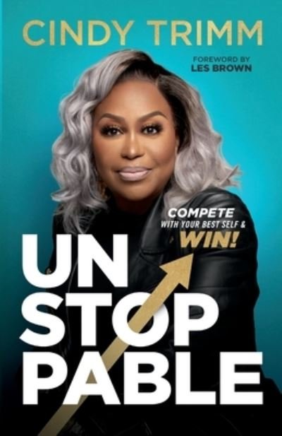 Cover for Cindy Trimm · Unstoppable: Compete with Your Best Self and Win (Paperback Book) (2021)