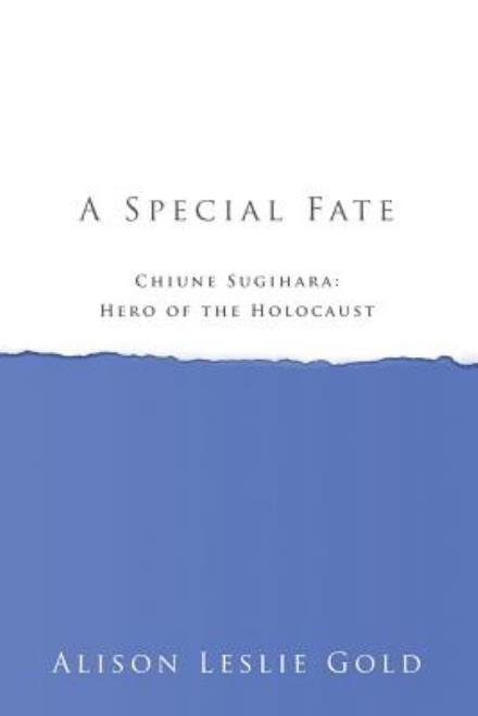 Cover for Alison Leslie Gold · A Special Fate: Chiune Sugihara: Hero of the Holocaust (Paperback Book) (2014)