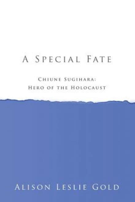 Cover for Alison Leslie Gold · A Special Fate: Chiune Sugihara: Hero of the Holocaust (Pocketbok) (2014)