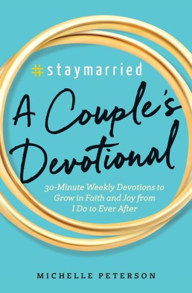 Cover for Michelle Peterson · #Staymarried : A Couples Devotional : 30-Minute Weekly Devotions to Grow In Faith And Joy from I Do to Ever After (Taschenbuch) (2017)