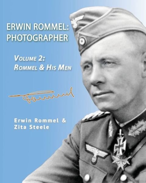 Cover for Zita Steele · Erwin Rommel: Photographer-Vol. 2: Rommel &amp; His Men - Erwin Rommel: Photographer (Taschenbuch) (2017)