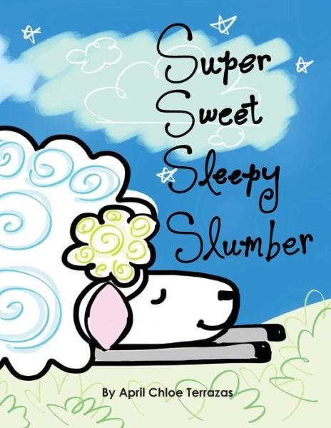 Cover for April Chloe Terrazas · Super Sweet Sleepy Slumber (Paperback Bog) (2014)