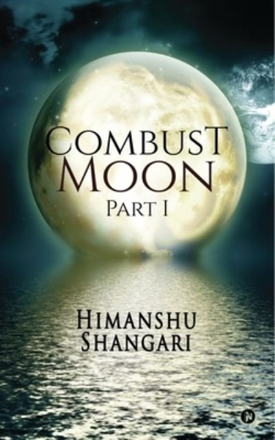 Cover for Himanshu Shangari · Combust Moon - Part 1 (Paperback Book) (2016)